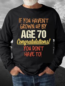 Funny 70th Birthday Gift Funny Saying Crew Neck Sweatshirt - Seseable