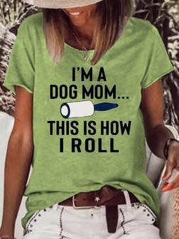 I'm A Dog Mom This Is How I Roll Casual Short Sleeve T-shirt - Seseable