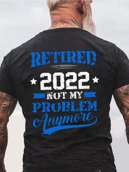 Men Retired Not My Problem Anymore Letters T-shirt - Seseable