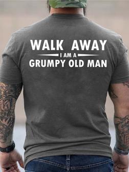 Men Walk Away Grumpy Old Man Text Letters Crew Neck T-shirt - Seseable