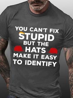 Mens You Can't Fix Stupid But The Hats Make It Easy To Identify Funny Crew Neck Casual T-shirt - Seseable