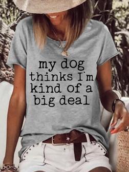 My Dog Thinks I'm Kind Of A Big Deal Women's Short Sleeve Tops - Seseable