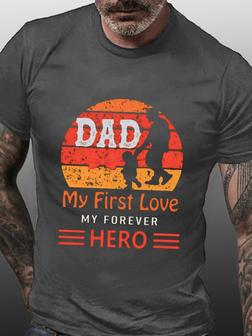 Dad My First Love My Forever Hero Father's Day T-shirt - Seseable