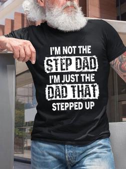 I'm Not The Step Dad I'm Just The Dad That Stepped Up Short Sleeve Crew Neck Short Sleeve T-shirt - Seseable