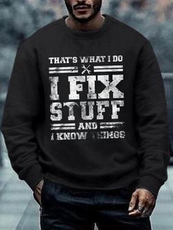That's What I Do I Fix Stuff And I Know Things Funny Saying Crew Neck Text Letters Casual Sweatshirt - Seseable