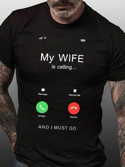 Funny Graphic Men Tee My Wife Is Calling And I Must Go Men's T-shirt - Seseable