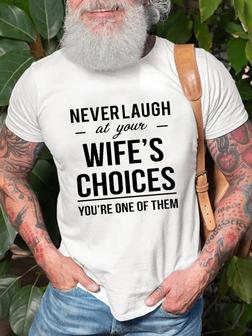 Funny Never Laugh At Your Wife's Choices Crew Neck Casual Short Sleeve T-shirt - Seseable