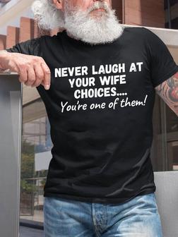 Funny Never Laugh At Your Wife's Choices You Are One Of Them Vintage Short Sleeve Short Sleeve T-shirt - Seseable