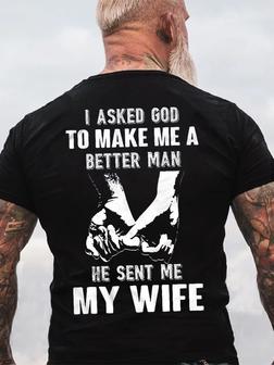 I Asked God To Make Me A Better Man He Sent Me My Wife Short Sleeve T-shirt - Seseable