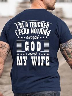 I'm A Trucker I Fear Nothing Except God And My Wife T-shirt - Seseable