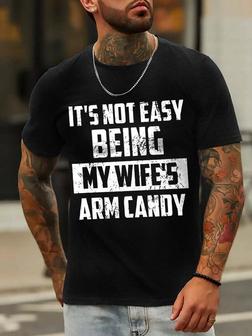 It's Not Easy Being My Wife's Arm Candy Blends Short Sleeve Short Sleeve T-shirt - Seseable