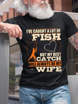 I've Caught A Lot Fish My Best Catch Will Always Be My Wife Crew Neck Short Sleeve Graphic Print Men T-shirt - Seseable