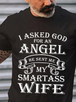 Men Funny I Asked God For An Angel He Sent Me A Smartass Wife Loose Casual T-shirt - Seseable