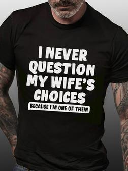 Men Graphic T-shirt I Never Question My Wife's Choice Funny Husband T-shirt - Seseable