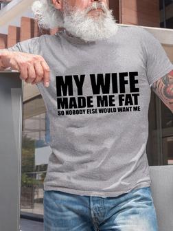 Men Graphic T-shirt My Wife Made Me Fat Funny T-shirt For Husband - Seseable