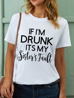 Women Funny Graphic If I'm Drunk Sister Fault Simple Animal T-shirt - Seseable