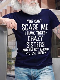 You Can't Scare Me I Have Three Crazy Sisters Men's T-shirt - Seseable
