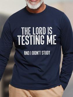 Men Funny The Lord Is Testing Me Crew Neck Long Sleeve T-shirt - Seseable