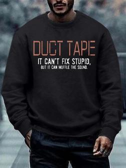 Men Duct Tape Can't Fix Stupid Regular Fit Casual Text Letters Sweatshirt - Seseable