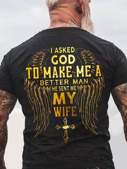 Men I Asked God To Make Me A Better Man He Sent Me My Wife Crew Neck Casual T-shirt - Seseable