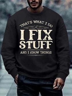 Men I Fix Stuff Know Things Letters Casual Sweatshirt - Seseable