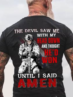 Men The Devil Saw Me With Head Down And Thought He'd Won Until I Said Amen Casual T-shirt - Seseable