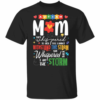 Autism Mom They Whispered To Her You Cannot Withstand The Storm Graphic Design Printed Casual Daily Basic Unisex T-Shirt - Thegiftio UK