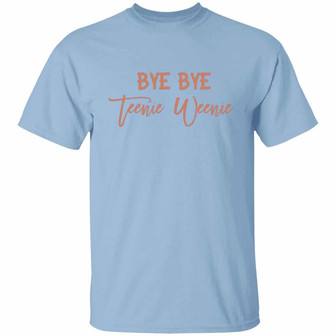 Bye Bye Teenie Friend Divorcement Celebration Bestie T Graphic Design Printed Casual Daily Basic Unisex T-Shirt - Thegiftio UK