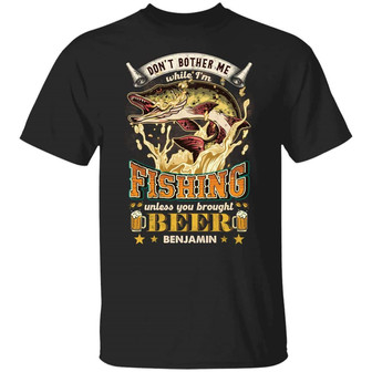 Custom Name Don’T Bother Me While I’M Fishing Unless You Brought Beer Graphic Design Printed Casual Daily Basic Unisex T-Shirt - Thegiftio UK