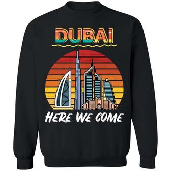 Dubai Here We Come Funny Vintage Graphic Design Printed Casual Daily Basic Sweatshirt - Thegiftio UK