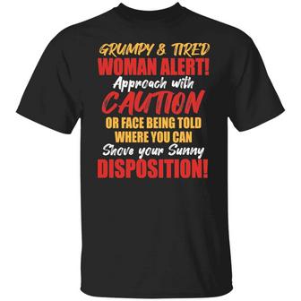Grumpy And Tired Woman Alert Approach With Caution Or Face Being Told Where You Can Funny Woman Graphic Design Printed Casual Daily Basic Unisex T-Shirt - Thegiftio UK