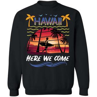 Hawaii Here We Come Funny Vintage Graphic Design Printed Casual Daily Basic Sweatshirt - Thegiftio UK