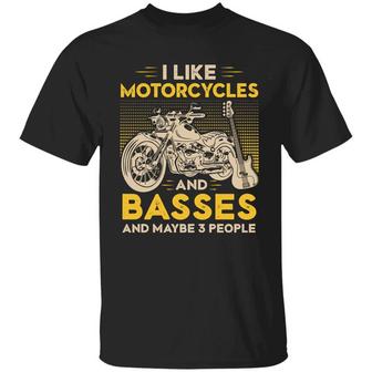 I Like Motorcycles And Basses And Maybe 3 People Graphic Design Printed Casual Daily Basic Unisex T-Shirt - Thegiftio UK