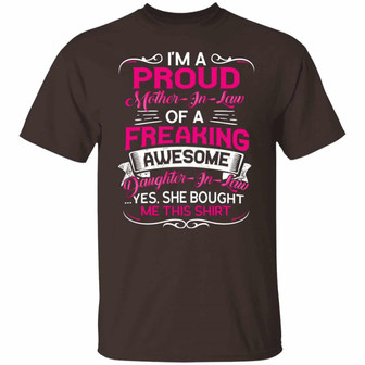 I’M A Proud Mother In Law Of A Freaking Awesome Daughter In Law Yes She Bought Me This Graphic Design Printed Casual Daily Basic Unisex T-Shirt - Thegiftio UK