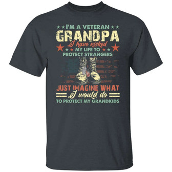 I’M A Veteran Grandpa I Have Risked My Life To Protect Strangers Just Imagine What I Would Do Graphic Design Printed Casual Daily Basic Unisex T-Shirt - Thegiftio UK
