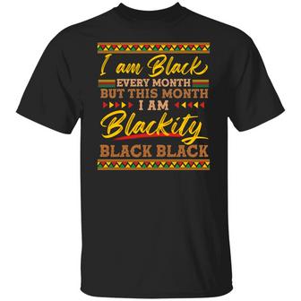 I’M Black Every Month But This Month I’M Blackity Black Black History Month T Graphic Design Printed Casual Daily Basic Unisex T-Shirt - Thegiftio UK