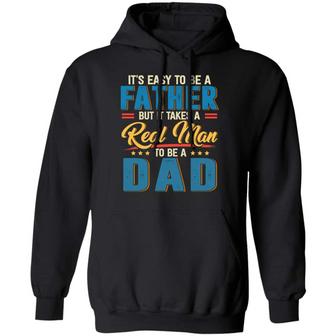 It’S Easy To Be A Father But It Takes A Real Man To Be A Dad Graphic Design Printed Casual Daily Basic Hoodie - Thegiftio UK