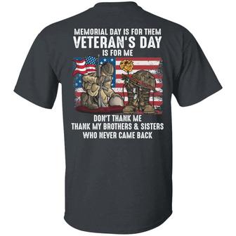 Memorial Day Is For Them Veteran’S Day Is For Me Thank My Brothers And Sisters Print On Back Graphic Design Printed Casual Daily Basic Unisex T-Shirt - Thegiftio UK