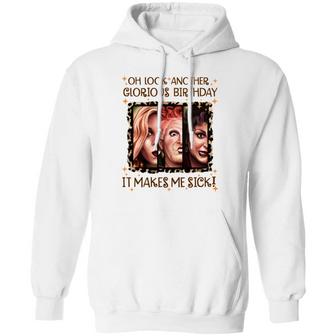 Oh Look Another Glorious Birthday It Makes Me Sick Hocus Three Witch Pocus Graphic Design Printed Casual Daily Basic Hoodie - Thegiftio UK