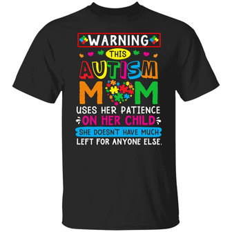 Warning This Autism Mom Uses Her Patience On Her Child Graphic Design Printed Casual Daily Basic Unisex T-Shirt - Thegiftio UK