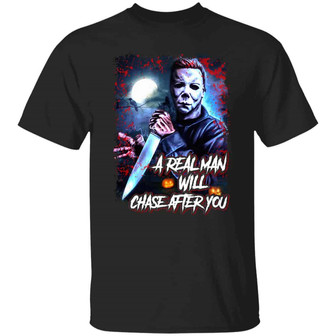 A Real Man Will Chase After You Halloween Killer Graphic Design Printed Casual Daily Basic Unisex T-Shirt - Thegiftio UK