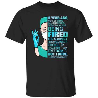 A Year Ago Nurses Were Called Heroes Today Many Are Being Fired For Making A Personal Health Choice Graphic Design Printed Casual Daily Basic Unisex T-Shirt - Thegiftio UK