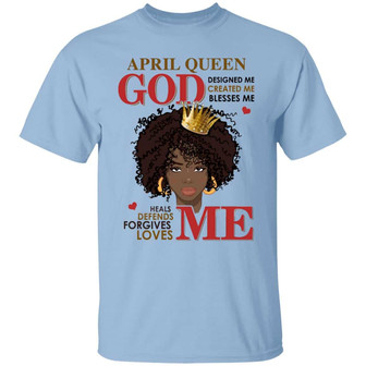 African American Birthday Gifts God Loves Me God Blesses Me April Queen Graphic Design Printed Casual Daily Basic Unisex T-Shirt - Thegiftio UK