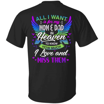 All I Want Is For My Mom And Dad In Heaven To Know How Much I Love And Graphic Design Printed Casual Daily Basic Unisex T-Shirt - Thegiftio UK