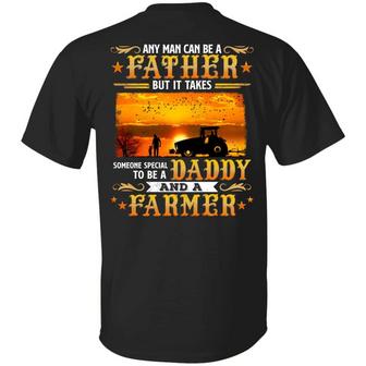 Any Man Can Be A Father But It Takes Someone Special To Be A Daddy And A Farmer Graphic Design Printed Casual Daily Basic Unisex T-Shirt - Thegiftio UK