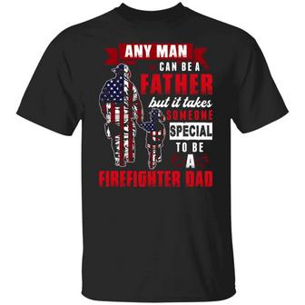 Any Man Can Be A Father But It Takes Someone Special To Be A Firefighter Dad Graphic Design Printed Casual Daily Basic Unisex T-Shirt - Thegiftio UK