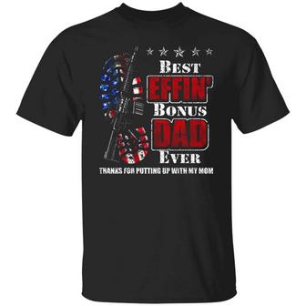 Best Effin’ Bonus Dad Ever Thanks For Putting Up With My Mom Daddy Gun Rights American Flag Graphic Design Printed Casual Daily Basic Unisex T-Shirt - Thegiftio UK