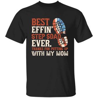 Best Effin’ Step Dad Ever Thanks For Putting Up With My Mom Graphic Design Printed Casual Daily Basic Unisex T-Shirt - Thegiftio UK