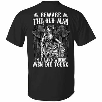 Beware The Old Man In A Land Where Man Die Young Print On Back Only Graphic Design Printed Casual Daily Basic Unisex T-Shirt - Thegiftio UK