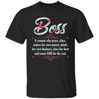 Boss A Woman Who Prays Slays Makes Her Own Money Minds Her Own Business Does Her Best And Graphic Design Printed Casual Daily Basic Unisex T-Shirt - Thegiftio